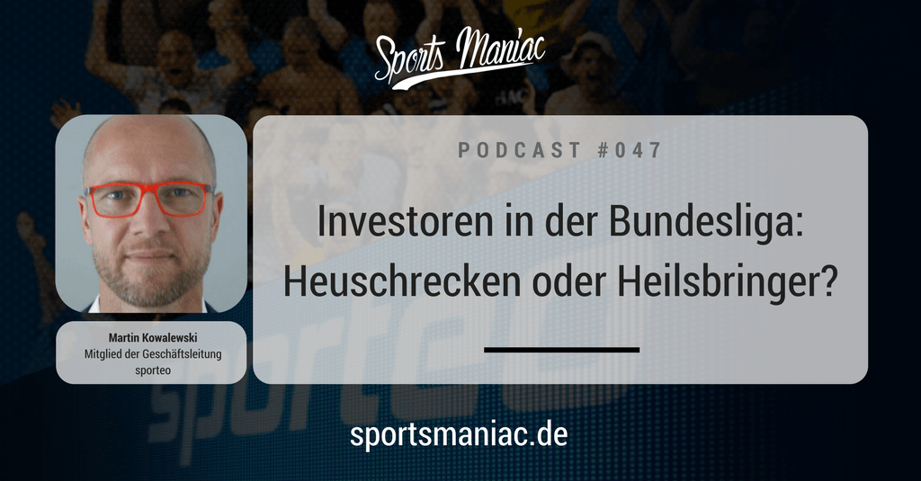 #047: Investoren in der Bundesliga: Heuschrecken oder Heilsbringer?