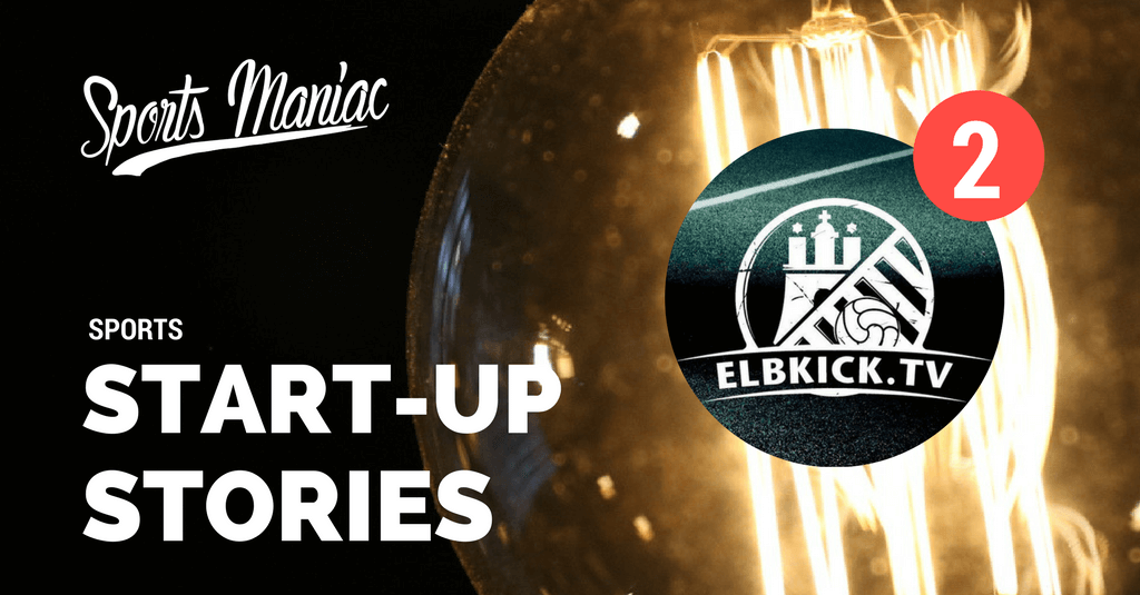 #2 Sports Start-Up Stories: ELBKICK.TV – Die Video-Content-Plattform für den Amateurfußball