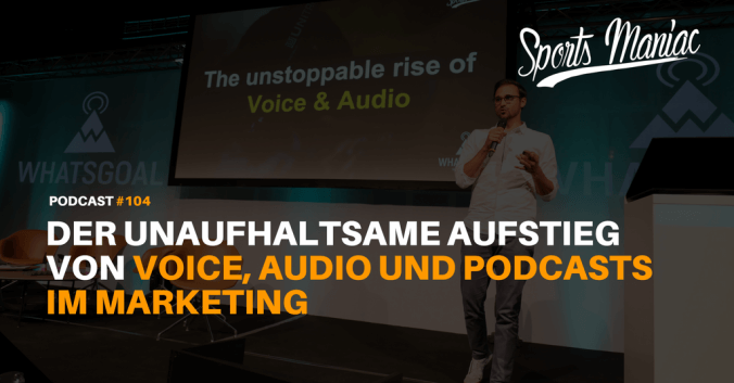 #104: Der unaufhaltsame Aufstieg von Voice, Audio und Podcasts im Marketing