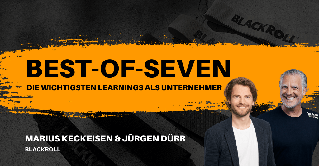 #240: „Das Mindset wird total unterschätzt“ - mit Jürgen Dürr und Marius Keckeisen von Blackroll | Best-of-Seven