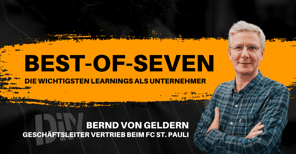 #271: „Nie wieder Entscheidungen gegen den Bauch“ - mit Bernd von Geldern vom FC St. Pauli | Best-of-Seven