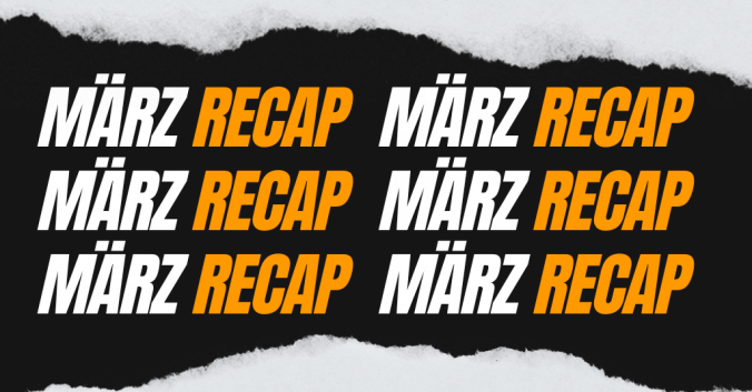 März Recap