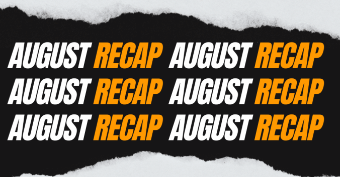 August Recap